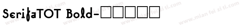 SerifaTOT Bold字体转换